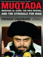 Muqtada: Muqtada Al-Sadr, the Shia Revival, and the Struggle for Iraq di Patrick Cockburn edito da Tantor Audio
