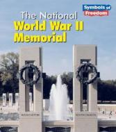 The National World War II Memorial di Ted Schaefer, Lola M. Schaefer edito da Heinemann Library