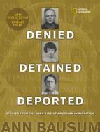 Denied, Detained, Deported (Updated) di Ann Bausum edito da National Geographic Society
