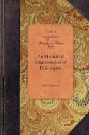 An Historical Interpretation of Philosop di John Bascom edito da APPLEWOOD