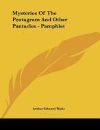 Mysteries of the Pentagram and Other Pantacles - Pamphlet di Arthur Edward Waite edito da Kessinger Publishing