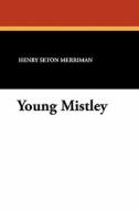 Young Mistley di Henry Seton Merriman edito da Wildside Press