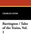 Barrington / Tales of the Trains, Vol. 1 di Charles Lever edito da Wildside Press