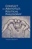Conflict in Aristotle's Political Philosophy di Steven C. Skultety edito da ST UNIV OF NEW YORK PR