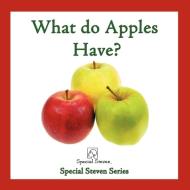 What Do Apples Have?: Special Steven Series di Gladys Williams edito da AUTHORHOUSE