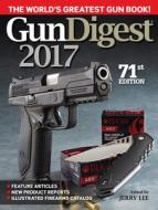Gun Digest 2017 edito da F&w Publications Inc
