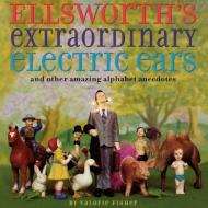 Ellsworth's Extraordinary Electric Ears and Other di Valorie Fisher edito da Atheneum