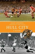 Hull City A History di David Goodman edito da Amberley Publishing