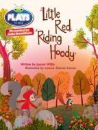 BC JD Plays Orange/1A Little Red Riding Hoody di Jeanne Willis edito da Pearson Education Limited