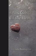 Quicksilver of the Heart di Brenda Peddigrew edito da iUniverse