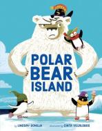 Polar Bear Island di Lindsay Bonilla edito da UNION SQUARE & CO