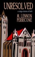 Unresolved di M. Lennon Perricone edito da Createspace Independent Publishing Platform