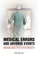 Medical Errors and Adverse Events: Managing the Aftermath: Managing the Aftermath di David Waluube edito da AUTHORHOUSE