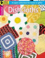 Dishcloths di Leisure Arts, Linda A. Daley edito da LEISURE ARTS INC