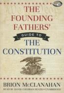The Founding Fathers' Guide to the Constitution di Brion McClanahan edito da Blackstone Audiobooks