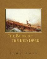 The Book of the Red Deer di John Ross edito da READ COUNTRY BOOKS