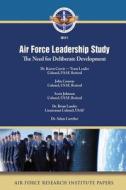 Air Force Leadership Study: The Need for Deliberate Development di Karen Currie, John Conway, Scott Johnson edito da Createspace