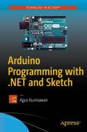 Arduino Programming with .NET and Sketch di Agus Kurniawan edito da APRESS L.P.