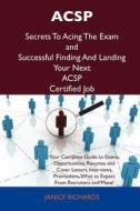 Acsp Secrets To Acing The Exam And Successful Finding And Landing Your Next Acsp Certified Job di Janice Richards edito da Tebbo