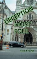 Deception Most Foul di Arnold Powell edito da AuthorHouse UK
