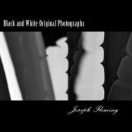 Black and White Original Photographs di Joseph Fleming edito da Createspace