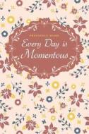 Pregnancy Diary: Every Day Is Momentous di Chiquita Publishing edito da Createspace