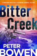 Bitter Creek di Peter Bowen edito da OPEN ROAD MEDIA MYSTERY & THRI