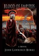 BLOOD OF EMPIRES Trilogy - Volume I di John Lawrence Burks edito da XULON PR