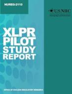 Xlpr Pilot Study Report di U. S. Nuclear Regulatory Commission edito da Createspace