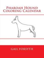 Pharaoh Hound Coloring Calendar di Gail Forsyth edito da Createspace