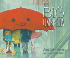 The Big Umbrella di Amy June Bates, Juniper Bates edito da PAULA WISEMAN BOOKS
