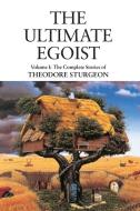 The Ultimate Egoist di Theodore Sturgeon edito da North Atlantic Books,U.S.