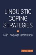 Linguistic Coping Strategies in Sign Language Interpreting di Jemina Napier edito da GALLAUDET UNIV PR