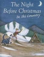 The Night Before Christmas in Ski Country di Suzanne Nieman Brown edito da Westcliffe Publishers