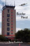 Border Heat di Terry Paddack edito da Virtualbookworm.com Publishing