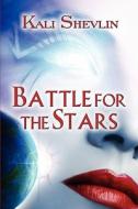 Battle For The Stars di Kali Shevlin edito da America Star Books