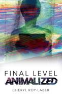 Final Level: Animalized di Cheryl Roy-Laber edito da HALO PUB INTL