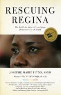 Rescuing Regina di Josephe Marie Flynn edito da Chicago Review Press