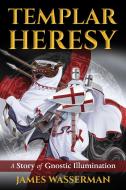 Templar Heresy di James Wasserman edito da Inner Traditions Bear and Company