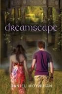 Dreamscape di Daniel Moynihan edito da Booklocker.com, Inc.