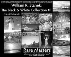 William R. Stanek. The Black and White Collection #1: Fine Art Photography Rare Masters di William R. Stanek, Hc Stanek edito da LIGHTNING SOURCE INC