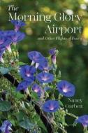The Morning Glory Airport and Other Flights of Fancy di Nancy Corbett edito da Proving Press