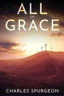 All of Grace di Charles Spurgeon edito da Antiquarius