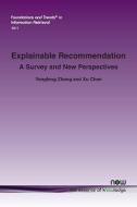 Explainable Recommendation di Yongfeng Zhang, Xu Chen edito da Now Publishers Inc