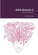 AIDS Shaman 3 di Shokti Lovestar edito da Lulu.com