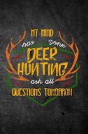 My Mind Has Gone Deer Hunting Ask All Questions Tomorrow: Blank Lined Journal di Outdoor Chase Journals edito da LIGHTNING SOURCE INC