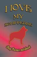 I Love My Schipperke - Dog Owner Notebook: Doggy Style Designed Pages for Dog Owner to Note Training Log and Daily Adven di Crazy Dog Lover edito da LIGHTNING SOURCE INC