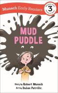 Mud Puddle Early Reader di Robert Munsch edito da ANNICK PR