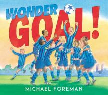 Wonder Goal! di Michael Foreman edito da Andersen Press Ltd
