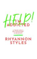 HELP IM ADDICTED di RHYANNON STYLES edito da JESSICA KINGSLEY